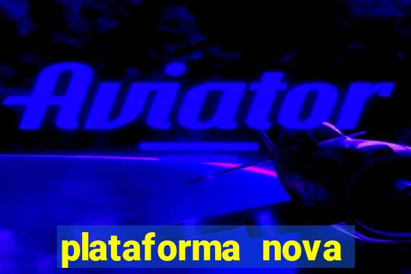 plataforma nova pagando cassino